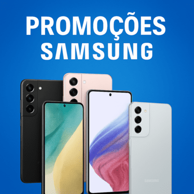 CELULARES SAMSUNG EM PROMOÇÃO