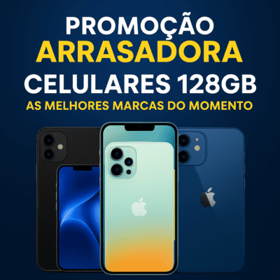 PROMOÇÃO ARRASADORA DE CELULARES 128GB - Preços a partir de R$ 594,00