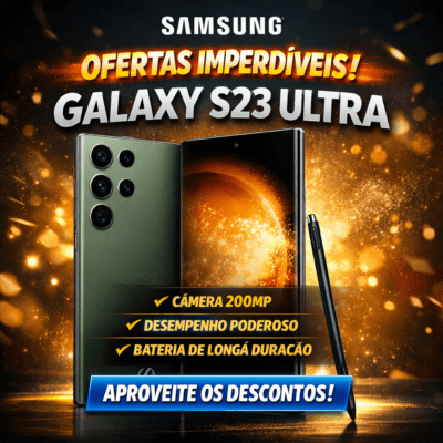 PROMOÇÃO SAMSUNG GALAXY S23 ULTRA - Celulares de 256 e 512 Gigas