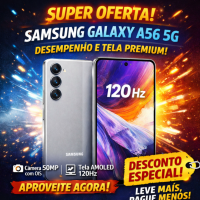 SAMSUNG GALAXY A56 5G EM PROMOÇÃO - Desempenho, Tela Premium e Preço Imperdível